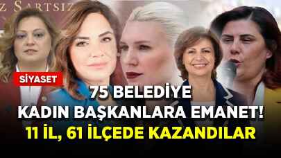 75 belediye kadın başkanlara emanet! 11 il, 61 ilçede kazandılar