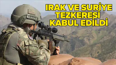 Suriye ve Irak tezkeresi, TBMM Genel Kurulu'nda kabul edildi