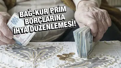 Bağ-Kur prim borçlarına ihya düzenlemesi: Erken emeklilik fırsatı doğuyor