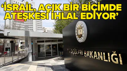 Dışişleri Bakanlığı, İsrail'in saldırılarını kınadı