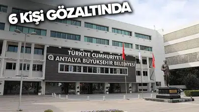 Antalya Büyükşehir Belediyesi'ne operasyon
