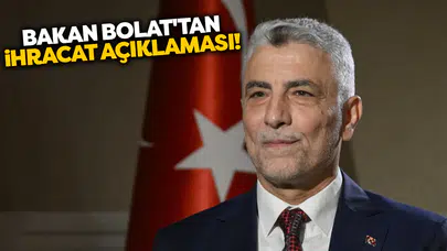 Bakan Bolat: Ekim ayında ihracatımız 24 milyar dolar oldu!