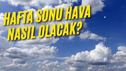 İşte 15-16 Kasım hava durumu!