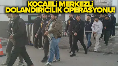 37 şüpheli gözaltında!