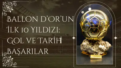 Bir ödülden daha fazlası: İşte Ballon d’Or tarihine damga vuran isimler