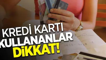 Kredi Kartı Kullananlar Dikkat: Son 13 Gün!
