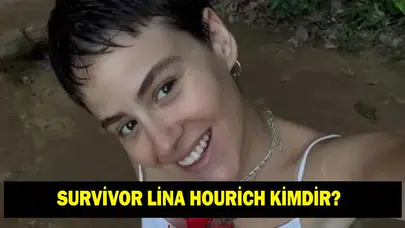 Survivor Lina Kimdir? Lina Hourich Hakkında Bilgiler