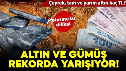 Altın ve gümüş fiyatları neden rekor seviyelere ulaştı? Güncel fiyatlar neler?