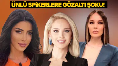 Hande Sarıoğlu, Ela Rumeysa Cebeci ve Meltem Acet gözaltında!
