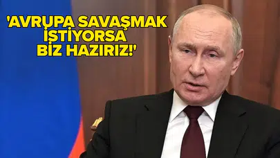 Putin'den Avrupa'ya savaş çağrısı