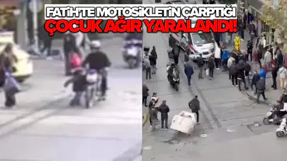 Fatih'te motosikletin çarptığı çocuk ağır yaralandı: O anlar kamerada!