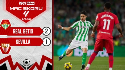 Real Betis, Sevilla'yı 2-1 mağlup ederek derbide 3 puanı kaptı