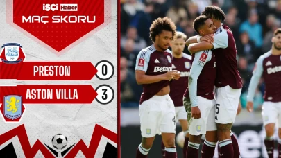 Aston Villa, Preston deplasmanında 3-0 kazanarak FA Cup'ta yarı finale yükseldi