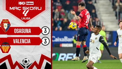 Osasuna - Valencia maçı 3-3 bitti!
