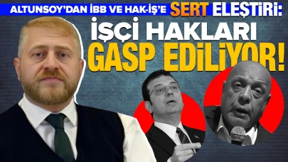 Enerji-İş Sendikası Genel Başkanı Altunsoy'dan sert eleştiriler