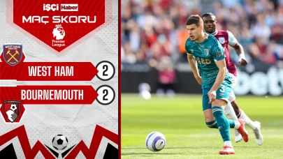 West Ham United ve Bournemouth, 2-2 berabere kaldı!