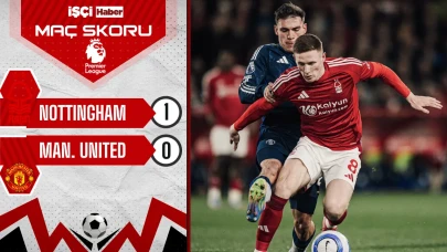 Nottingham Forest, Manchester United'ı puansız yolladı