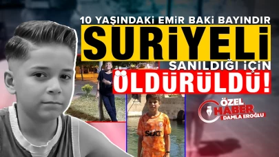10 yaşındaki Emir Baki Bayındır 'Suriyeli sanıldığı' için öldürüldü!