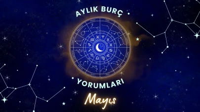 Aylık burç yorumları! Mayıs 2025: Astroloji ne diyor?