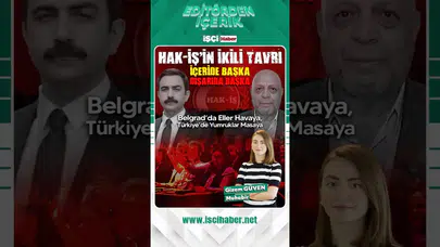 Hak-İş Konfederasyonu'nun çelişkili tutumu gündemde