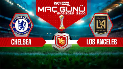 Chelsea-Los Angeles maçı ne zaman, saat kaçta ve hangi kanalda?