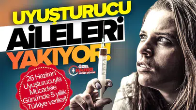 Uyuşturucu aileleri yakıyor: 26 Haziran Uyuşturucuyla Mücadele Günü'nde 5 yıllık Türkiye verileri!