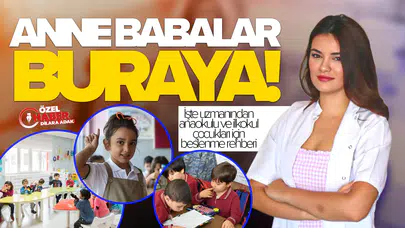 Anne babalar buraya! İşte uzmanından anaokulu ve ilkokul çocukları için beslenme rehberi