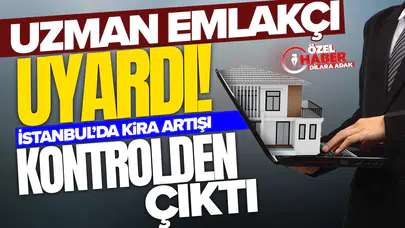 İstanbul’da kira artışı kontrolden çıktı