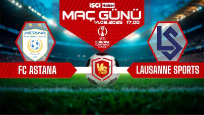 FC Astana-Lausanne Sports maçı ne zaman, saat kaçta ve hangi kanalda?
