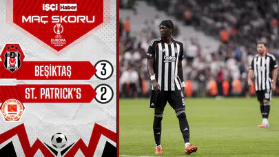Beşiktaş, St. Patrick's'i 2-0 geriye düşmesine rağmen 3-2 mağlup etti!