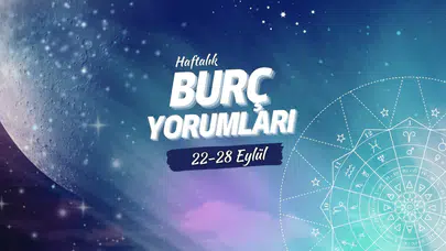 Haftalık burç yorumları! 22-28 Eylül 2025: Astroloji ne diyor?
