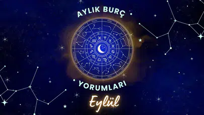 Aylık burç yorumları! Eylül 2025: Astroloji ne diyor?