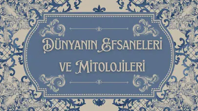 Dünyanın efsaneleri ve mitolojileri