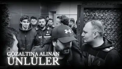 Gözaltına alınan ünlüler