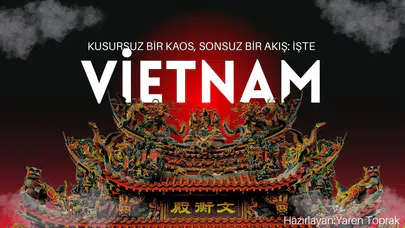 Kusursuz bir kaos, sonsuz bir akış : İşte Vietnam
