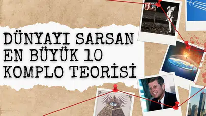 Dünyayı sarsan en büyük 10 komplo teorisi