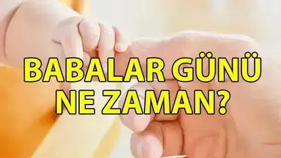 Babalar Günü'ne kaç gün kaldı?