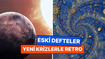 Merkür retrosu ne zaman başlıyor ve yengeç retrosu hangi burçları etkileyecek?