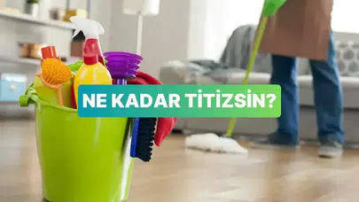 Sen ne kadar titizsin? Bu testle öğren!