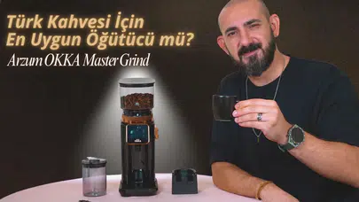Türk kahvesi için en uygun öğütücü Arzum OKKA Master Grind mı?