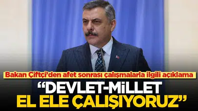 İçişleri Bakanı Mustafa Çiftçi'den Afet Bölgesindeki Çalışmalara İlişkin Açıklama
