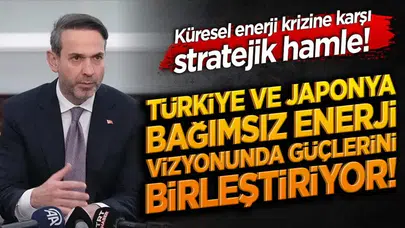 Türkiye ve Japonya'dan Küresel Enerji Krizine Karşı Stratejik Ortaklık