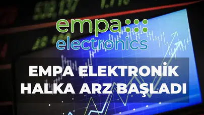 Empa Elektronik halka arz süreci nasıl ilerliyor ve hisse fiyatı ne kadar olacak?