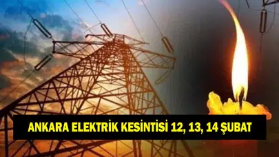 Ankara'da 12, 13 ve 14 Şubat Tarihlerinde Elektrik Kesintisi Ne Zaman Sona Erecek?