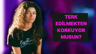 İlişkilerde Terk Edilme Korkusu Ne Düzeyde? Psikoloji Testi ile Öğrenin