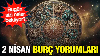 Burçlar Neler Yaşayacak? Günlük Burç Yorumları