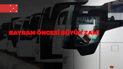 Bayram Öncesi Otobüs Fiyatlarına Zam Geldi: Biletler Ne Kadar Oldu?