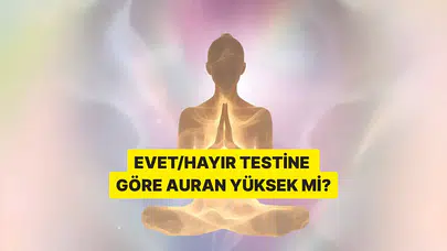 Evet/Hayır testine göre auran ne kadar yüksek olabilir?