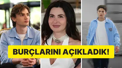 Daha 17 karakterlerinin burçları hangi özellikleri taşıyor?