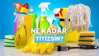 Günlük rutinine göre ne kadar titizsin? Temizlik alışkanlıkların hakkında neler söylüyor?